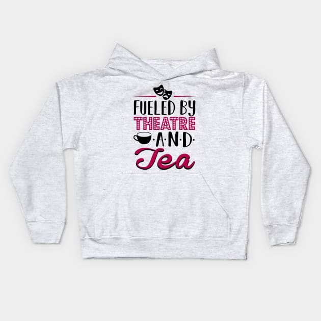 Fueled By Theatre and Tea Kids Hoodie by KsuAnn